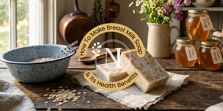 How To Make Breast Milk Soap & Its Health Benefits